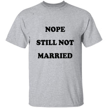 Nope Still Not Married T-Shirt