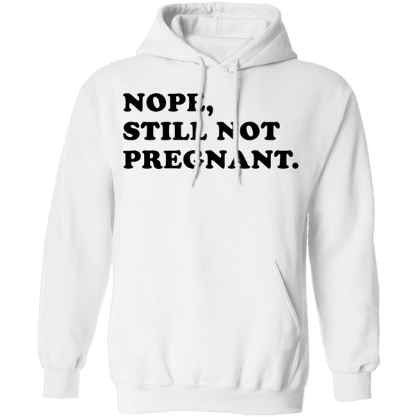 Nope Still Not Pregnant T-Shirt CustomCat
