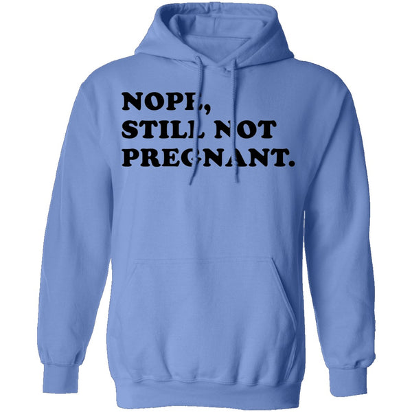 Nope Still Not Pregnant T-Shirt CustomCat