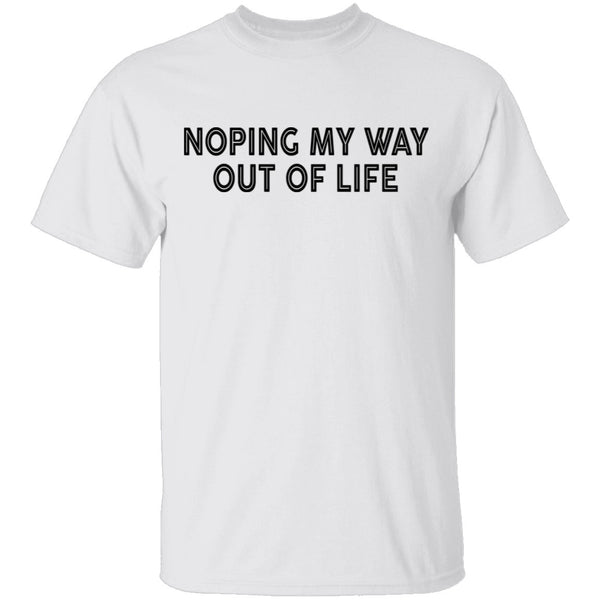 Noping My Way Out Of Life T-Shirt CustomCat