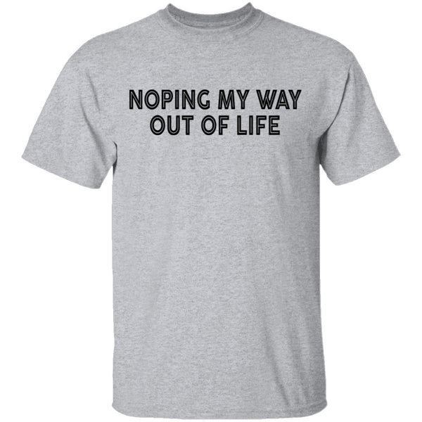 Noping My Way Out Of Life T-Shirt CustomCat