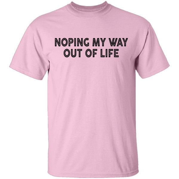 Noping My Way Out Of Life T-Shirt CustomCat
