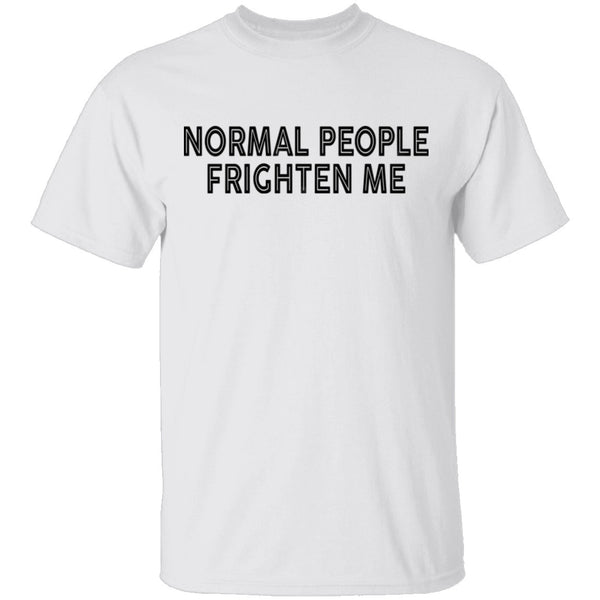 Normal People Frighten Me T-Shirt CustomCat
