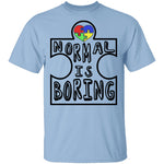 Normal is Boring T-Shirt CustomCat