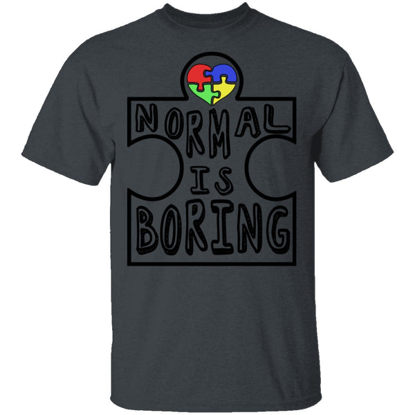 Normal is Boring T-Shirt CustomCat