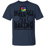 Normal is Boring T-Shirt CustomCat