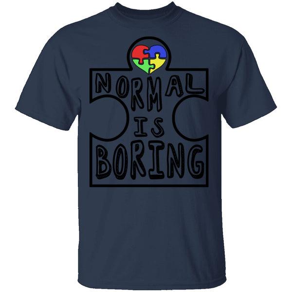 Normal is Boring T-Shirt CustomCat