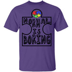 Normal is Boring T-Shirt CustomCat
