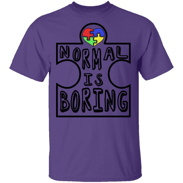 Normal is Boring T-Shirt CustomCat