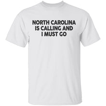 North Carolina Is Calling And I Must Go T-Shirt