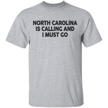 North Carolina Is Calling And I Must Go T-Shirt