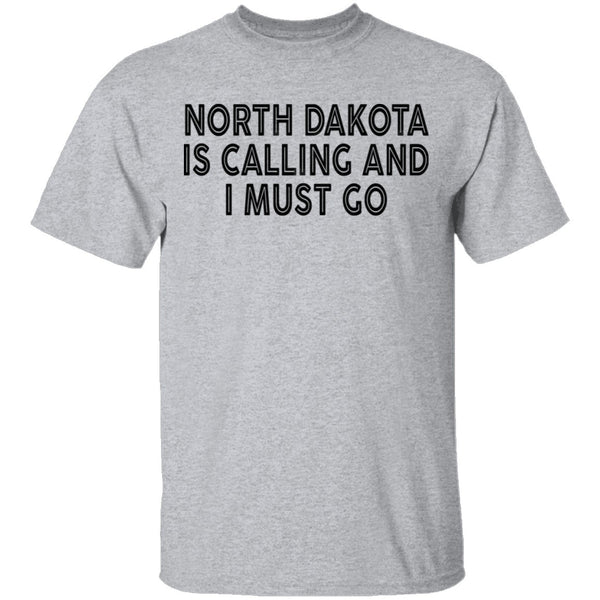 North Dakota Is Calling And I Must Go T-Shirt CustomCat
