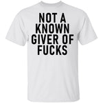 Not A Known Giver Of Fucks T-Shirt CustomCat