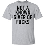 Not A Known Giver Of Fucks T-Shirt CustomCat