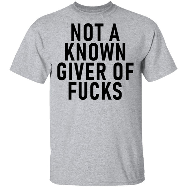 Not A Known Giver Of Fucks T-Shirt CustomCat