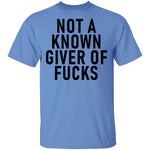 Not A Known Giver Of Fucks T-Shirt CustomCat