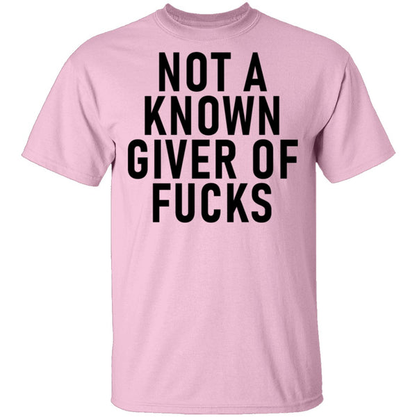 Not A Known Giver Of Fucks T-Shirt CustomCat