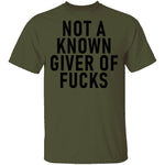 Not A Known Giver Of Fucks T-Shirt CustomCat
