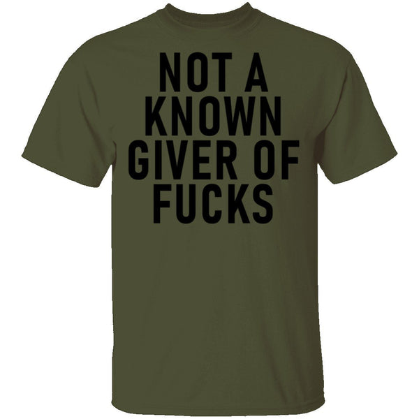 Not A Known Giver Of Fucks T-Shirt CustomCat