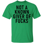 Not A Known Giver Of Fucks T-Shirt CustomCat
