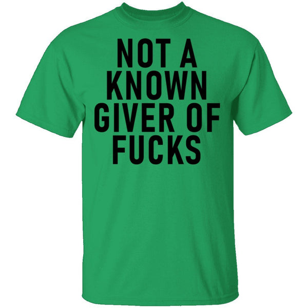 Not A Known Giver Of Fucks T-Shirt CustomCat