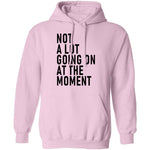 Not A Lot Going On At The Moment T-Shirt CustomCat