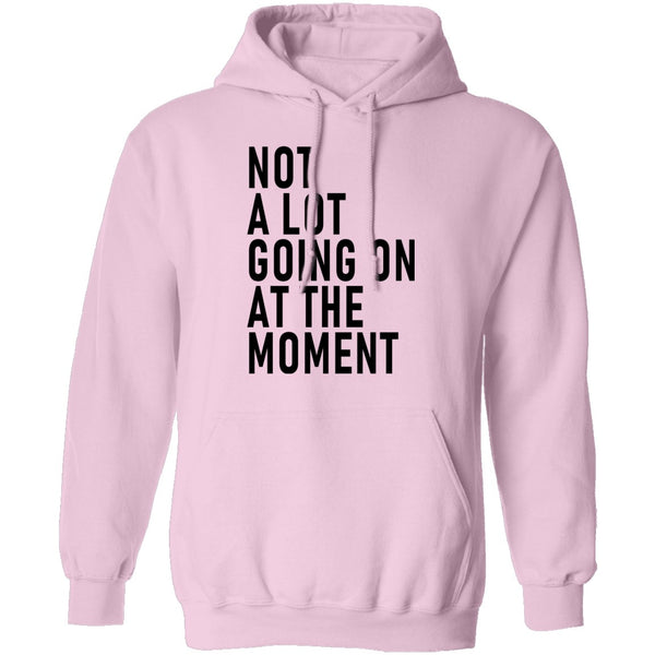 Not A Lot Going On At The Moment T-Shirt CustomCat