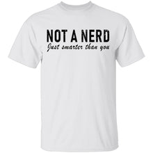 Not A Nerd Just Smarter Than You T-Shirt
