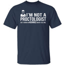 Not A Proctologist T-Shirt CustomCat