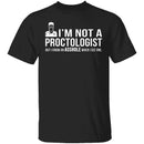 Not A Proctologist T-Shirt CustomCat