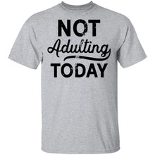 Not Adulting Today T-Shirt