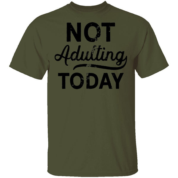 Not Adulting Today T-Shirt CustomCat