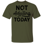 Not Adulting Today T-Shirt CustomCat