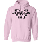 Not All Men Are Fools Some Of Us Stay SIngle T-Shirt CustomCat