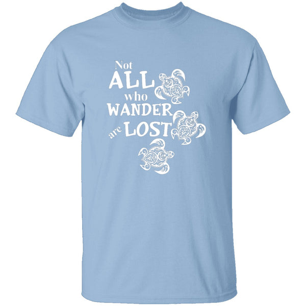 Not All Who Wander Are Lost T-Shirt CustomCat