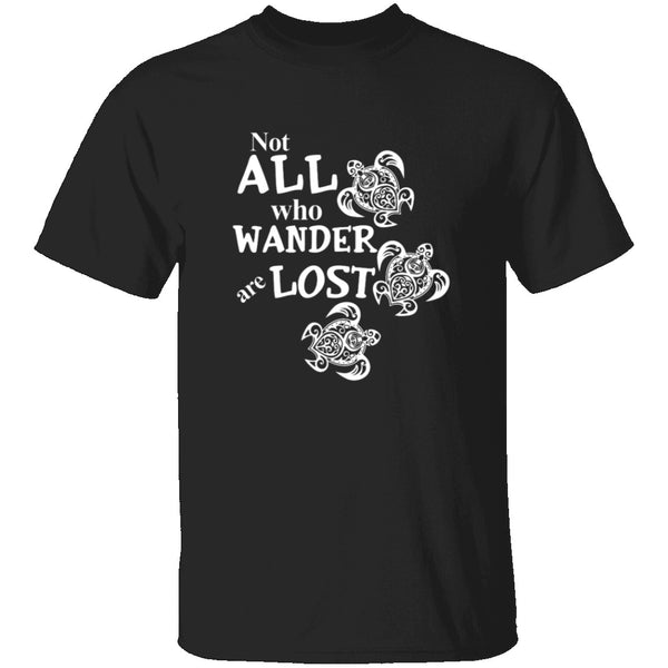 Not All Who Wander Are Lost T-Shirt CustomCat