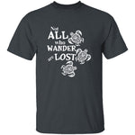 Not All Who Wander Are Lost T-Shirt CustomCat