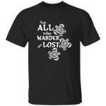 Not All Who Wander Are Lost T-Shirt CustomCat