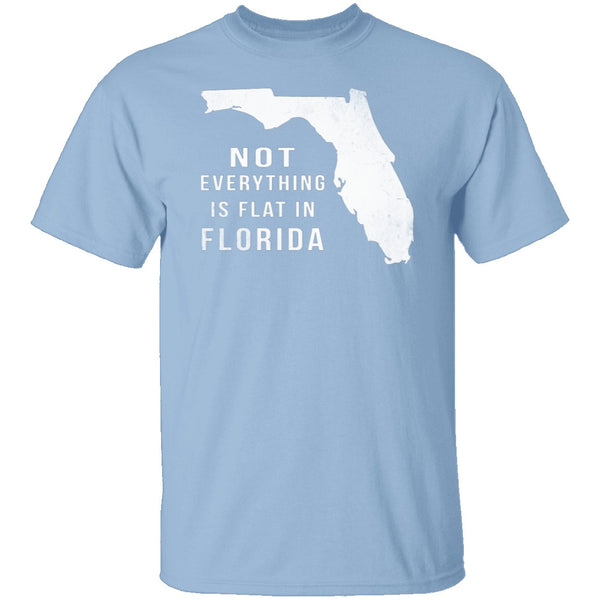 Not Everything Is Flat In Florida T-Shirt CustomCat