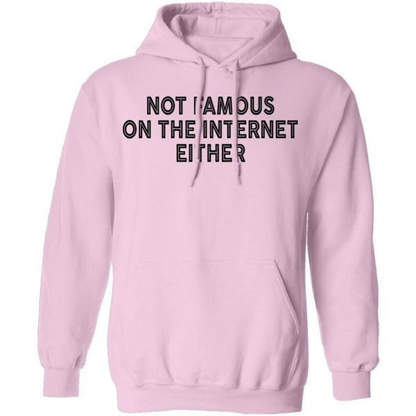 Not Famous On The Internet Either T-Shirt CustomCat