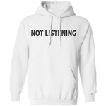 Not Listening T-Shirt CustomCat