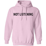 Not Listening T-Shirt CustomCat