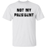 Not My President T-Shirt CustomCat