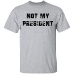 Not My President T-Shirt CustomCat