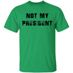 Not My President T-Shirt CustomCat
