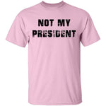 Not My President T-Shirt CustomCat
