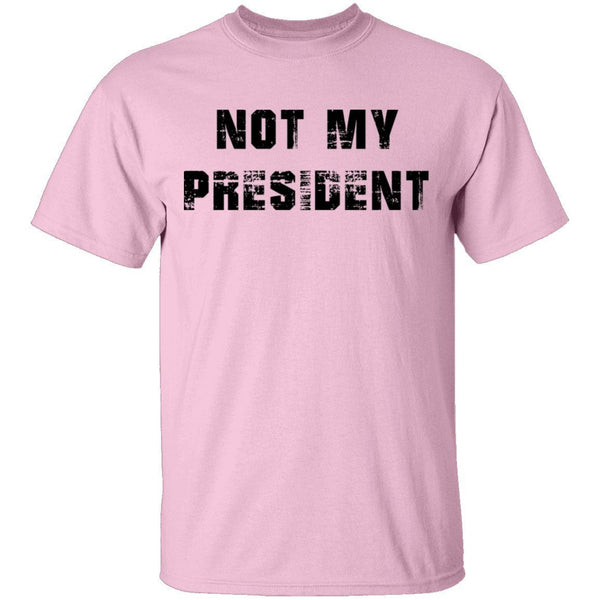 Not My President T-Shirt CustomCat