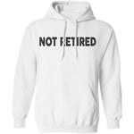 Not Retired T-Shirt CustomCat