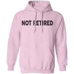 Not Retired T-Shirt CustomCat