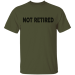 Not Retired T-Shirt CustomCat